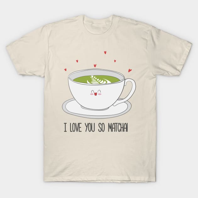 I Love You So Matcha! Matcha Tea T-Shirt by Dreamy Panda Designs